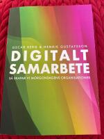 Digitalt samarbete : s&aring; skapar vi morgondagens organisationer