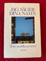 Jag s&auml;ger dina namn : tolv norska poeter