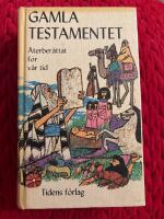 Gamla testamentet : &aring;terber&auml;ttat f&ouml;r v&aring;r tid