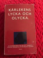 K&auml;rlekens lycka och olycka : 22 kvinnor ber&auml;ttar ur sitt innersta