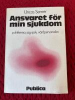Ansvaret för min sjukdom : politikerna, jag själv, vårdpersonalen