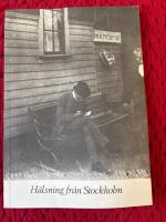 H&auml;lsning fr&aring;n Stockholm : vykort med Stockholmsmotiv fr&aring;n de senaste hundra &aring;ren : utst&auml;llning 8 juni-28 augusti 1998