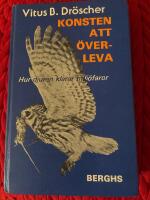 Konsten att &ouml;verleva : hur djuren klarar milj&ouml;faror