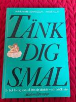 T&auml;nk dig smal : en bok f&ouml;r dig som vill hitta din idealvikt - och beh&aring;lla den