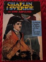 Chaplin i Sverige : en bok om Chaplins 81 filmer och hur de togs emot i Sverige