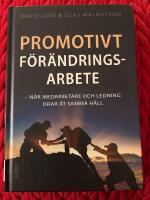 Promotivt f&ouml;r&auml;ndringsarbete : n&auml;r medarbetare och ledning drar &aring;t samma h&aring;ll