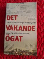 Det vakande &ouml;gat : [svensk underr&auml;ttelsetj&auml;nst under 400 &aring;r]