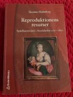 Reproduktionens resurser : sp&auml;dbarnsv&aring;rd i Stockholm 1750-1850