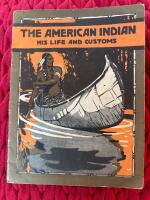 The American Indian - His Life and Customs