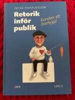 Retorik inf&ouml;r publik : Konsten att &ouml;vertyga!