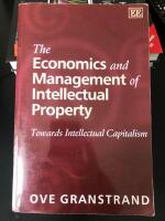 The economics and management of intellectual property : towards intellectual capitalism