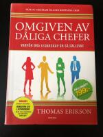 Omgiven av d&aring;liga chefer : varf&ouml;r bra ledarskap &auml;r s&aring; s&auml;llsynt