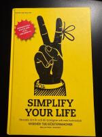 Simplify your life : f&ouml;renkla ditt liv och bli lyckligare och mer harmonisk
