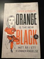 Orange is the new black : mitt &aring;r i ett kvinnof&auml;ngelse