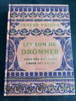 Lev som du dr&ouml;mmer - yoga f&ouml;r ditt sinne under 105 dagar