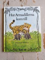 Hur armadillerna kom till : ur Rudyard Kiplings Just s&aring;-historier