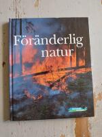 F&ouml;r&auml;nderlig natur  - Sveriges natur : Naturskyddsf&ouml;reningens &aring;rsbok 1991