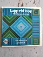 Lapp vid lapp till t&auml;cken och annat : en Land-bok