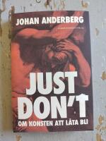 Just don't - om konsten att l&aring;ta bli
