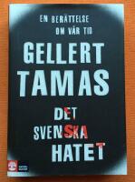 Det svenska hatet : en ber&auml;ttelse om v&aring;r tid