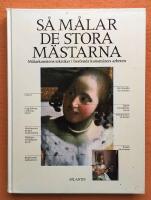 S&aring; m&aring;lar de stora m&auml;starna : m&aring;larkonstens tekniker i ber&ouml;mda konstn&auml;rers arbeten