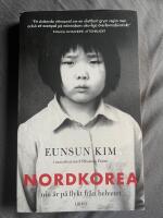 Nordkorea : nio &aring;r p&aring; flykt fr&aring;n helvetet