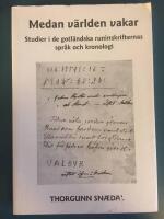 Medan v&auml;rlden vakar : studier i de gotl&auml;ndska runinskrifternas spr&aring;k och kronologi