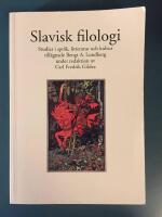 Slavisk filologi : studier i språk, litteratur och kultur tillägnade Bengt A. Lundberg