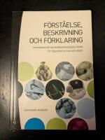 F&ouml;rst&aring;else, beskrivning och f&ouml;rklaring : introduktion till samh&auml;llsvetenskaplig metod f&ouml;r h&auml;lsov&aring;rd och socialt arbete