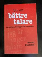 Bli en b&auml;ttre talare : Om konsten att tala, &ouml;vertyga och framtr&auml;da