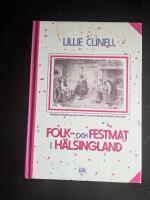Folk- och festmat i H&auml;lsingland : under &auml;ldre tid