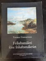 Friluftsm&aring;leri f&ouml;re friluftsm&aring;leriet : oljestudien i nordiskt landskapsm&aring;leri 1800-1850