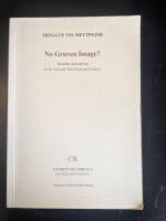 No Graven Image? : Israelite aniconism in its ancient Near Eastern context