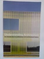 Understanding architecture : an introduction to architecture and architectural history