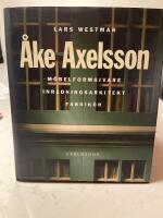 &Aring;ke Axelsson : M&ouml;belformgivare, inredningsarkitekt, fabrik&ouml;r
