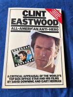 Clint Eastwood - all-american anti-hero : a critical appraisal of the world's top box office star and his films