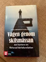 V&auml;gen genom skilsm&auml;ssan - att hantera en f&ouml;rlorad k&auml;rleksrelation