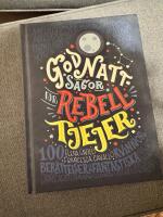 Godnattsagor f&ouml;r rebelltjejer : 100 ber&auml;ttelser om fantastiska kvinnor