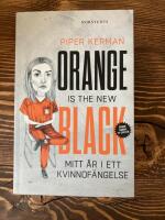 Orange is the new black : mitt &aring;r i ett kvinnof&auml;ngelse
