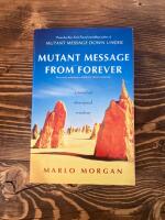Mutant Message From Forever: A Novel Of Aboriginal Wisdom