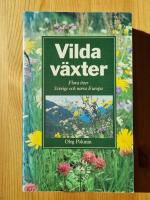 Vilda v&auml;xter : flora &ouml;ver Sverige och Norra Europa