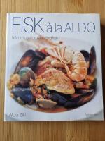 Fisk &agrave; la Aldo : fr&aring;n musslor till sv&auml;rdfisk