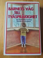Barnets v&auml;g till tv&aring;spr&aring;kighet : r&aring;d till f&ouml;r&auml;ldrar och l&auml;rare i f&ouml;rskola och grundskola