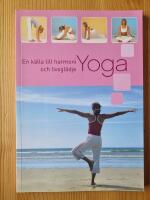 Yoga : en k&auml;lla till harmoni och livsgl&auml;dje