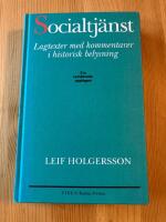 Socialtj&auml;nst : Lagtexter med kommentar [i historisk belysning] : en analys av socialv&aring;rdens v&auml;r