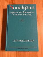 Socialtj&auml;nst : Lagtexter med kommentar [i historisk belysning] : en analys av socialv&aring;rdens v&auml;r