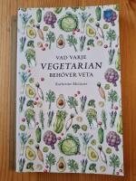 Vad varje vegetarian beh&ouml;ver veta