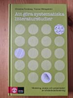 Att g&ouml;ra systematiska litteraturstudier : v&auml;rdering, analys och presentation av omv&aring;rdnadsforskning