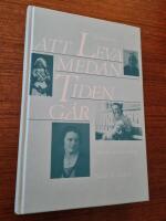 Att leva medan tiden g&aring;r : Om d&aring;, nu och sedan