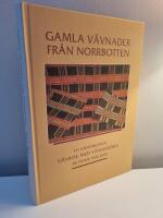 Gamla v&auml;vnader fr&aring;n Norrbotten : en annorlunda v&auml;vbok med v&auml;vhistoria